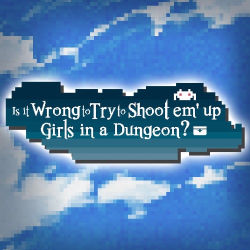 Is it Wrong to Try to Shoot 'em up Girls in a Dungeon?