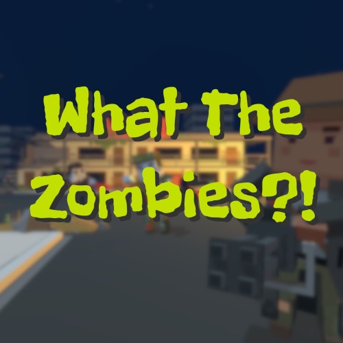 What The Zombies?!