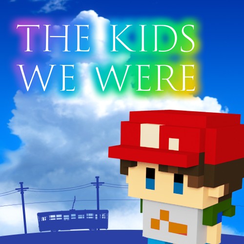 The Kids We Were