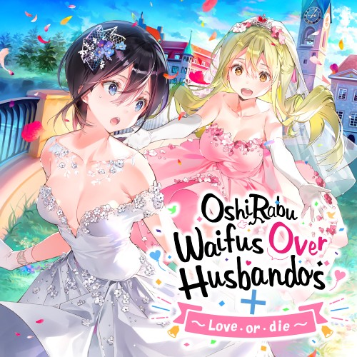OshiRabu: Waifus Over Husbandos + Love･or･die