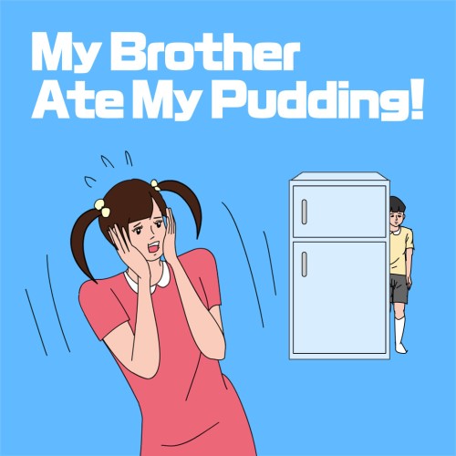 My Brother Ate My Pudding!