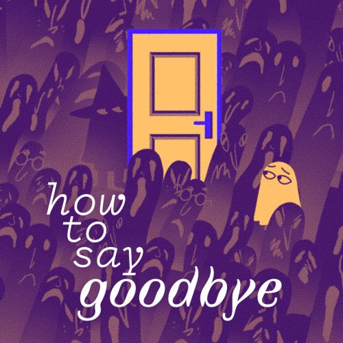 How to Say Goodbye