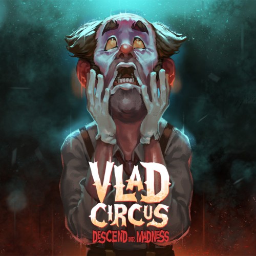 Vlad Circus: Descend into Madness