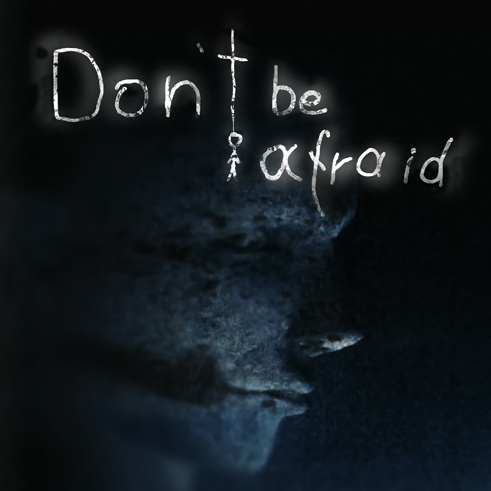 Don't Be Afraid