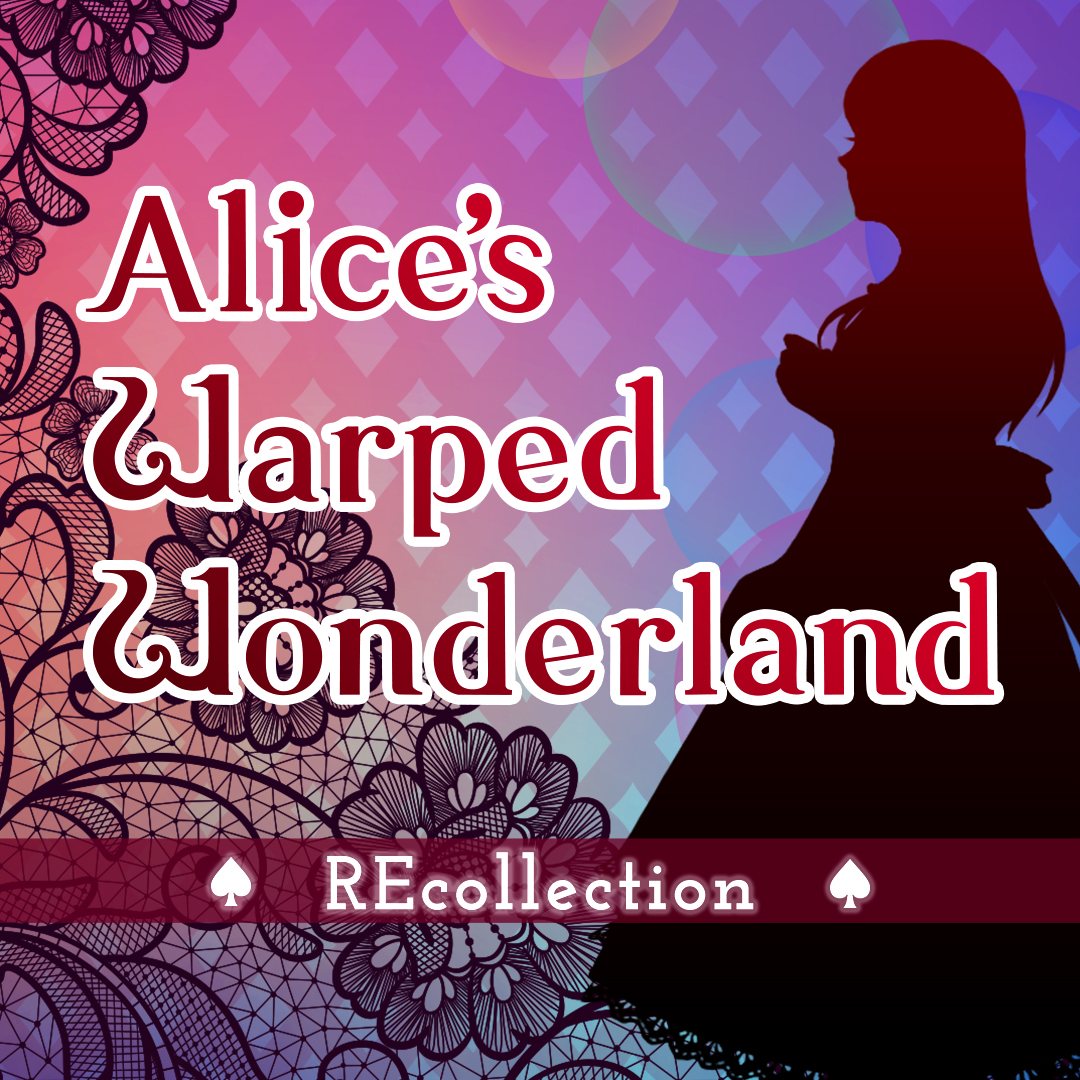 Alice's Warped Wonderland: REcollection