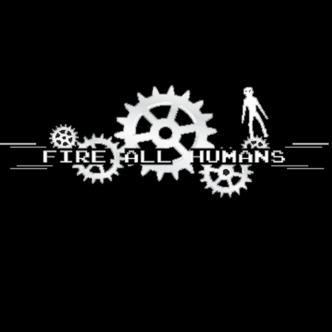 Fire all Humans