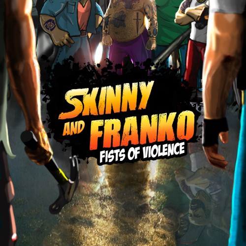 Skinny and Franko: Fists of Violence